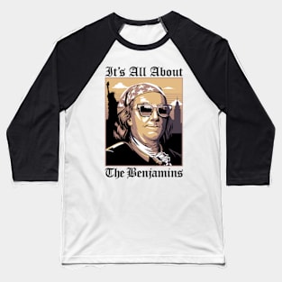 It's All About The Benjamins Baseball T-Shirt